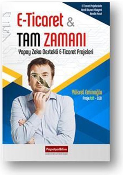 E-Ticaret Tam Zamanı: Yapay Zeka Destekli E-Ticaret Projeleri -Yüksel Eroğlu