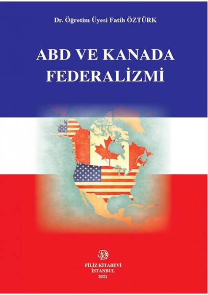 Abd ve Kanada Federalizmi (Ciltli) - Fatih Öztürk