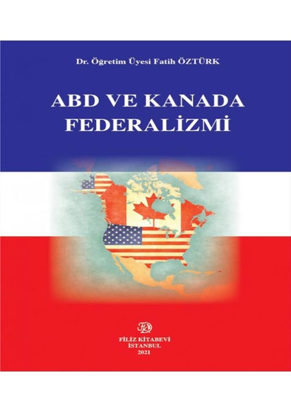 Abd ve Kanada Federalizmi (Ciltli) - Fatih Öztürk