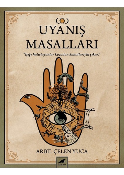 Uyanış Masalları: İşığı Hatırlayanalar Kozadan Kanatlarıyla Çıkar - Arbil Çelen Yuca