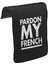 T-Shirt T-Shirt Pardon My French Unisex Siyah Tak-Çıkar Postacı Çanta Kapağı CK-1272 1