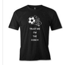 Lord T-Shirt Trust Me I'm The Coach Siyah Erkek Tshirt