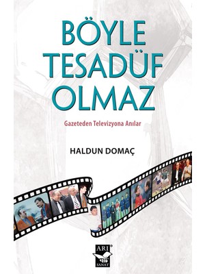 Böyle Tesadüf Olmaz Gazeteden Televizyona Anılar (Ciltli) - Haldun Domaç