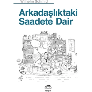 Arkadaşlıktaki Saadete Dair - Wilhelm Schmid