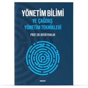 Yönetim Bilimi ve Çağdaş Yönetim Teknikleri - Bekir Parlak