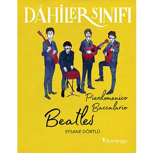 Dâhiler Sınıfı: Beatles Efsane Dörtlü - Pierdomenico Baccalario