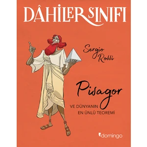 Dâhiler Sınıfı: Pisagor ve Dünyanın En Ünlü Teoremi - Sergio Rossi
