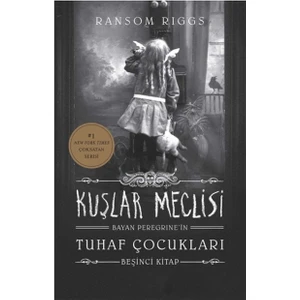 Kuşlar Meclisi: Bayan Peregrine'in Tuhaf Çocukları 5. Kitap - Ransom Riggs
