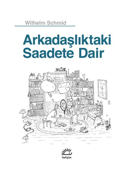 Arkadaşlıktaki Saadete Dair - Wilhelm Schmid