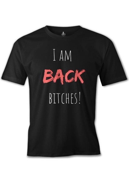 I Am Back Bitches Siyah Erkek Tshirt