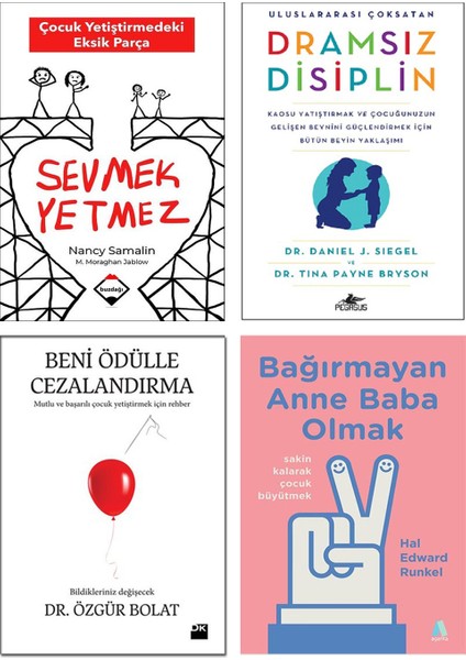 – Sevmek Yetmez / Nancy Samalin + Dramsız Disiplin / Daniel J. Siegel + Beni Ödülle Cezalandırma / Özgür Bolat + Bağırmayan Anne Baba Olmak / Hal Edward Runkel / 4lü Çocuk Bakım Seti