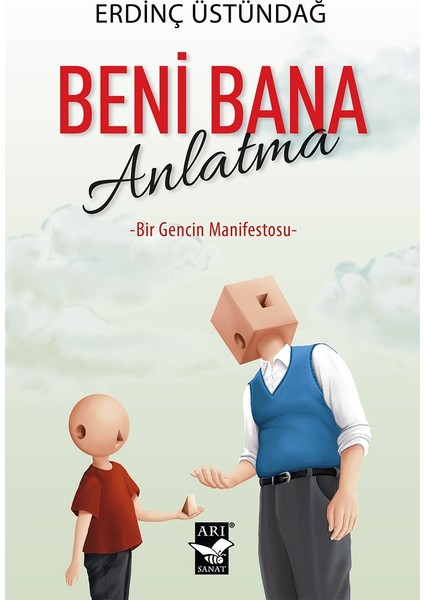 Beni Bana Anlatma Bir Gencin Manifestosu (Ciltli) - Erdinç Üstündağ