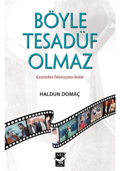 Böyle Tesadüf Olmaz Gazeteden Televizyona Anılar (Ciltli) - Haldun Domaç