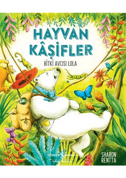 Hayvan Kaşifler Bitki Avcısı Lola - Sharon Rentta