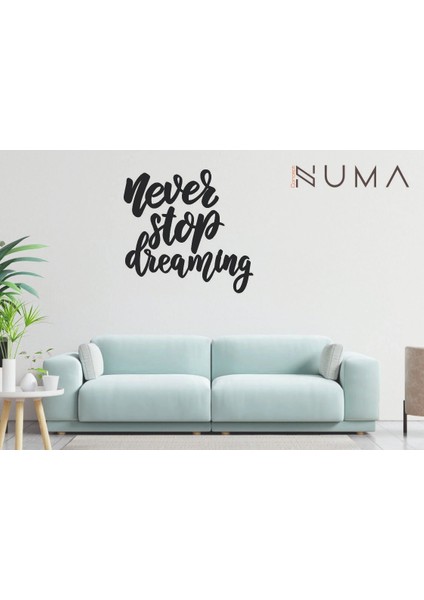 Never Stop Dreaming Ev Dekorasyonu Duvar Yazısı Tablo