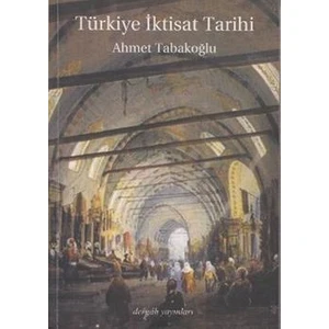 Türkiye İktisat Tarihi - Ahmet Tabakoğlu