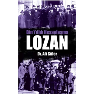 Bin Yıllık Hesaplaşma Lozan   -Ali Güler
