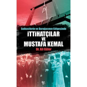 Ittihatçılar ve Mustafa Kemal   -Ali Güler