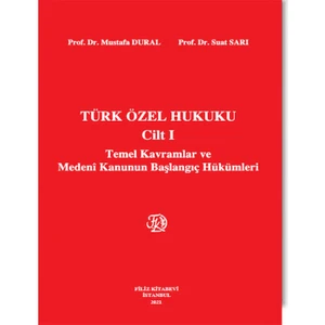 Türk Özel Hukuku Cilt I Temel Kavramlar ve Medeni Kanunun Başlangıç Hükümleri    -Mustafa Duran