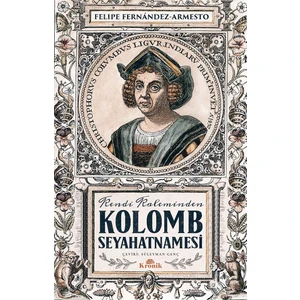 Kolomb Seyahatnamesi - Kendi Kaleminden - Felipe Fernandez - Armesto