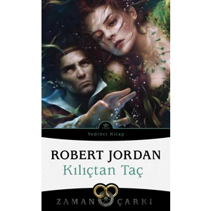 Kılıçtan Taç: Zaman Çarkı 7 - Robert Jordan