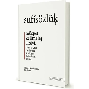 Sufi Sözlük - Müspet Kelimeler Arşivi Cilt 1 - Hikmet Anıl Öztekin