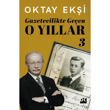 Gazetecilikte Geçen O Yıllar -3 - Oktay