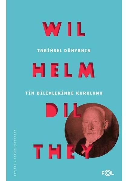 Tarihsel Dünyanın Tin Bilimlerinde Kurulumu - Wilhelm Dilthey