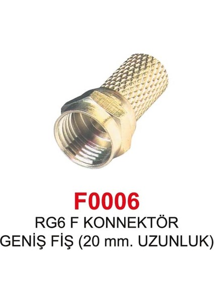 Rg6 F   20 mm Geniş Fiş Konnektör F0006 -100ADET