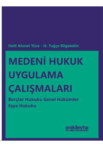 Medeni Hukuk Uygulama Çalışmaları Borçlar Hukuku Genel Hükümler - Eşya Hukuku