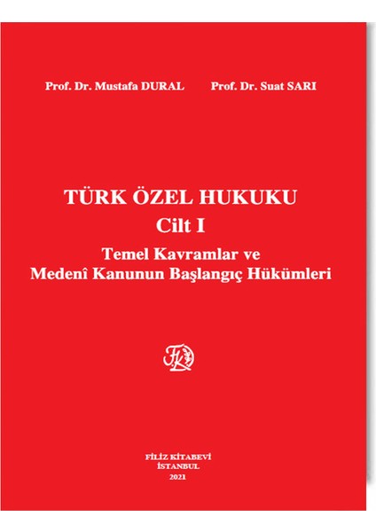 Türk Özel Hukuku Cilt I Temel Kavramlar ve Medeni Kanunun Başlangıç Hükümleri -Mustafa Duran