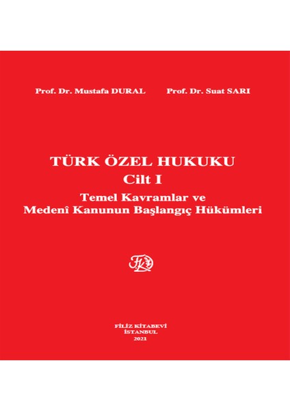 Türk Özel Hukuku Cilt I Temel Kavramlar ve Medeni Kanunun Başlangıç Hükümleri -Mustafa Duran