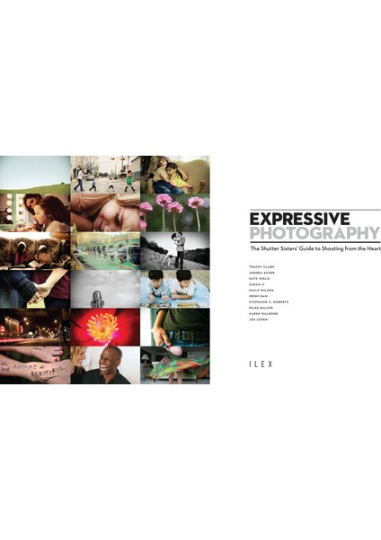 Expressive Photography: The Shutter Sisters' Guide To Shooting From The Heart - Kate Inglis