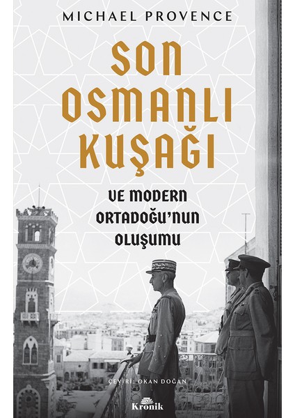 Son Osmanlı Kuşağı ve Modern Ortadoğu’nun Oluşumu - Michael Provence