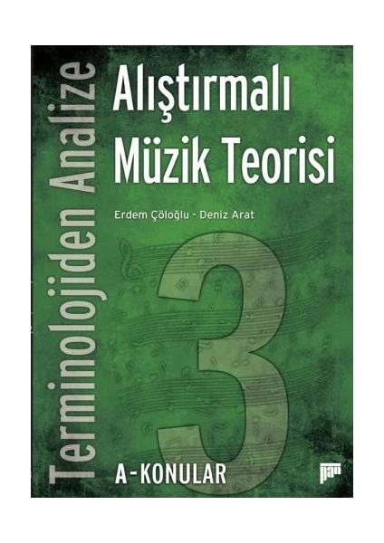 Terminolojiden Analize Alıştırmalı Müzik Teorisi 3A-KONULAR - Erdem Çöloğlu