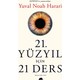 21. Yüzyıl İçin 21 Ders - Yuval Noah Harari 21. Yüzyıl İçin 21 Ders - Yuval Noah Harari