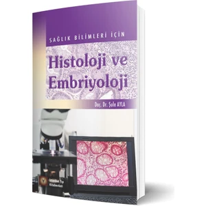 Sağlık Bilimleri Için Histoloji ve Embriyoloji - Şule Ayla