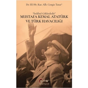 Mustafa Kemal Atatürk ve Türk Havacılığı - Cengiz Tatar