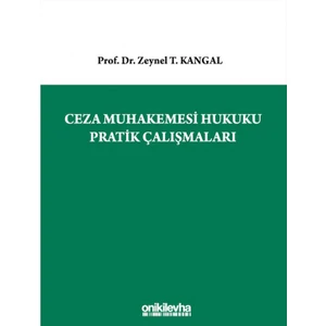 Ceza Muhakemesi Hukuku Pratik Çalışmaları - Zeynel T. Kangal