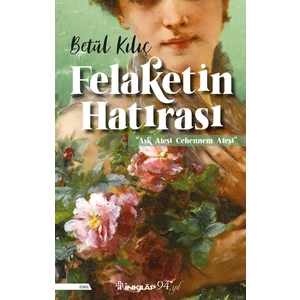 Felaketin Hatırası - Betül Kılıç