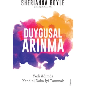Duygusal Arınma ;Yedi Adımda Kendini Daha İyi Tanımak - Sherianna Boyle