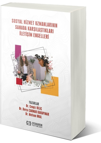 Sosyal Hizmet Uzmanlarının Sahada Karşılaştıkları Iletişim Engelleri - Cengiz Kılıç
