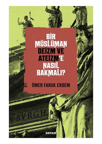 Bir Müslüman Deizm ve Ateizm'e Nasıl Bakmalı? - Ömer Faruk Erdem