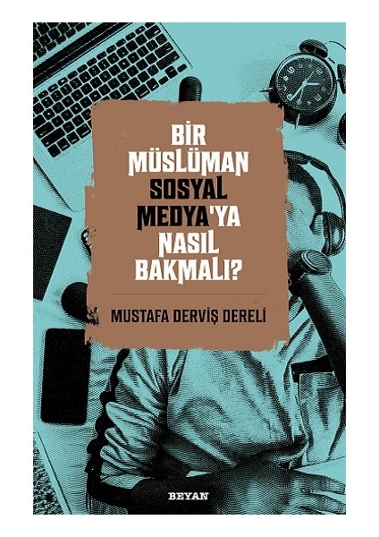 Bir Müslüman Sosyal Medya'ya Nasıl Bakmalı? - Mustafa Derviş Dereli