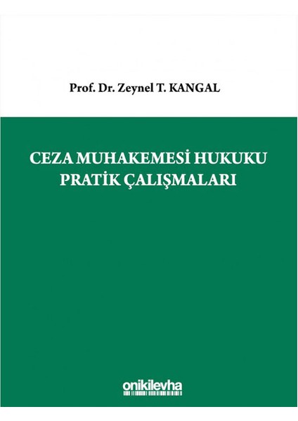 Ceza Muhakemesi Hukuku Pratik Çalışmaları - Zeynel T. Kangal