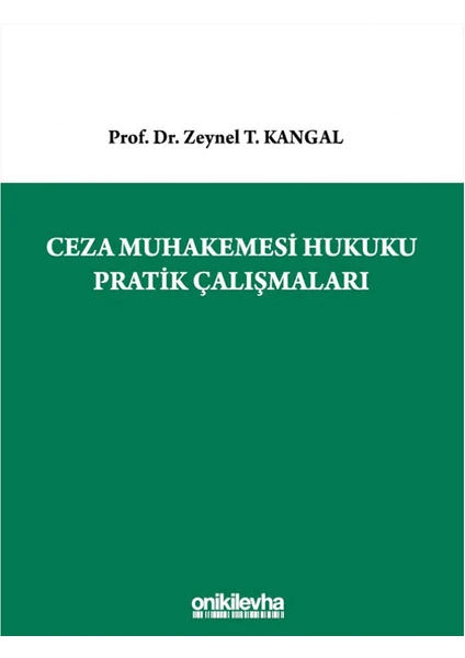 Ceza Muhakemesi Hukuku Pratik Çalışmaları - Zeynel T. Kangal