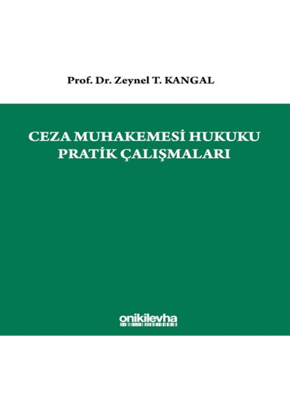 Ceza Muhakemesi Hukuku Pratik Çalışmaları - Zeynel T. Kangal