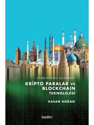 Islam Hukuku Açısından Kripto Paralar ve Blockchain Teknolojisi - Hasan Doğan