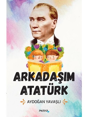 Arkadaşım Atatürk - Aydoğan Yavaşlı