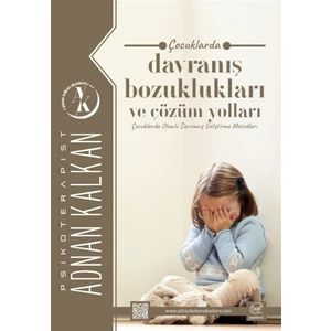 Çocuklarda Davranış Bozuklukları ve Çözüm Yolları - Adnan Kalkan